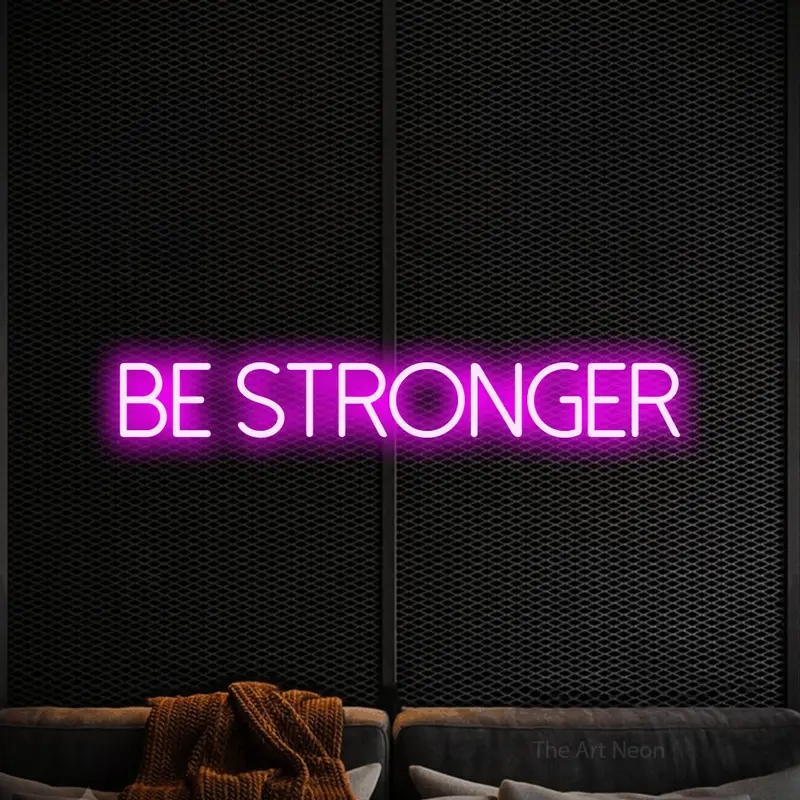 Be Stronger LED Neon Sign